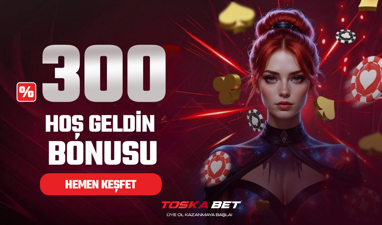 %300 HOŞGELDİN BONUSU